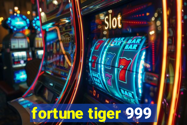 fortune tiger 999